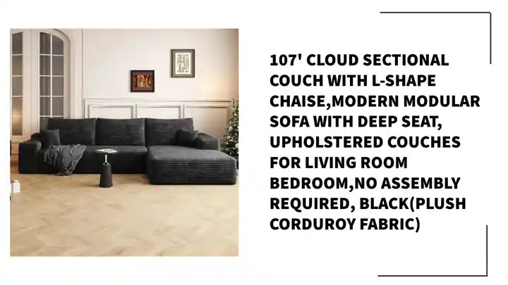 107' Cloud Sectional Couch with L-Shape Chaise,Modern Modular Sofa with Deep Seat, Upholstered Couches for Living Room Bedroom,No Assembly Required, BLACK(Plush Corduroy Fabric) by@Outfy