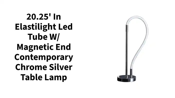 20.25&#039; In Elastilight Led Tube W/ Magnetic End Contemporary Chrome Silver Table Lamp by@Outfy